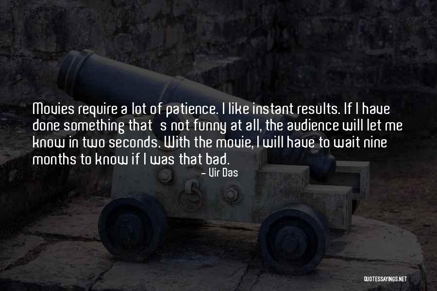 Funny Patience Quotes By Vir Das Funny Patience Quotes By Vir Das