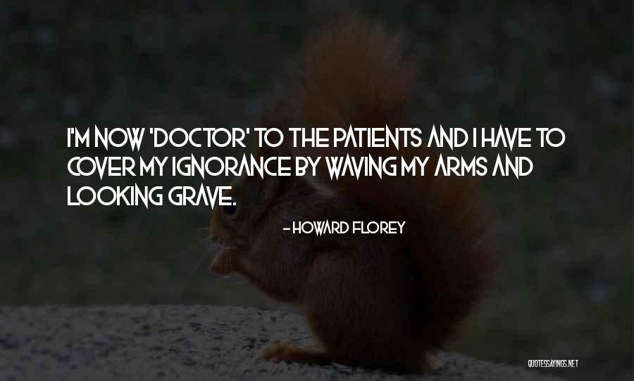 Funny Patients Quotes By Howard Florey