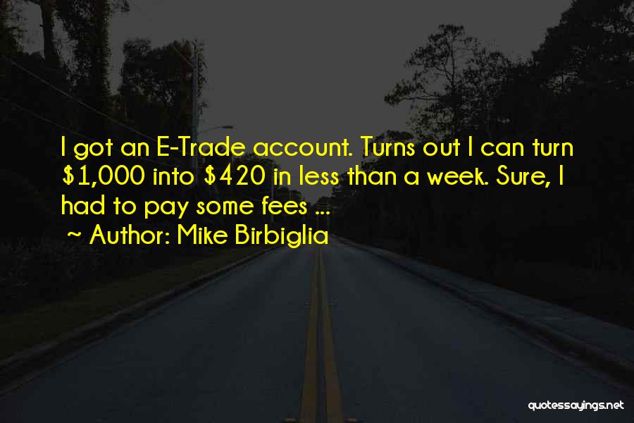 Funny Pay Me Quotes By Mike Birbiglia