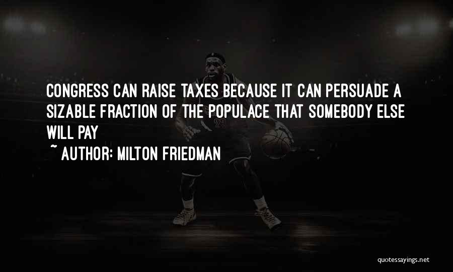 Funny Pay Me Quotes By Milton Friedman