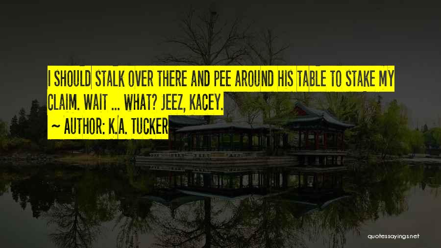 Funny Pee Quotes By K.A. Tucker