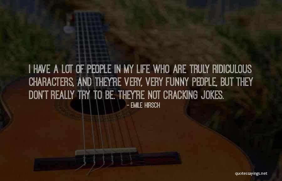 Funny People Quotes By Emile Hirsch Funny People Quotes By Emile Hirsch