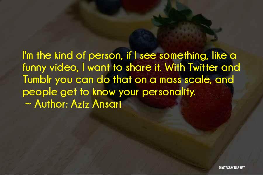 Funny Personality Quotes By Aziz Ansari