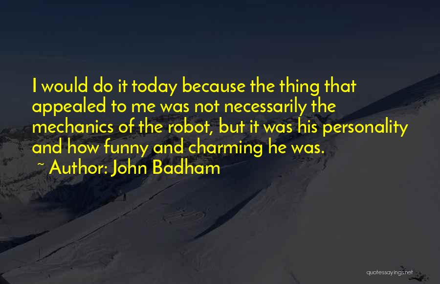 Funny Personality Quotes By John Badham