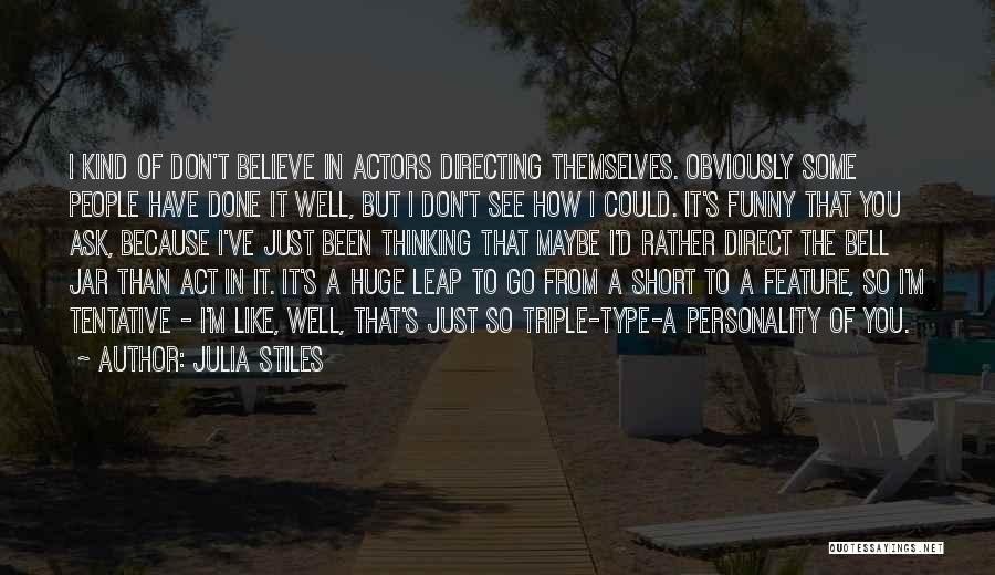 Funny Personality Quotes By Julia Stiles