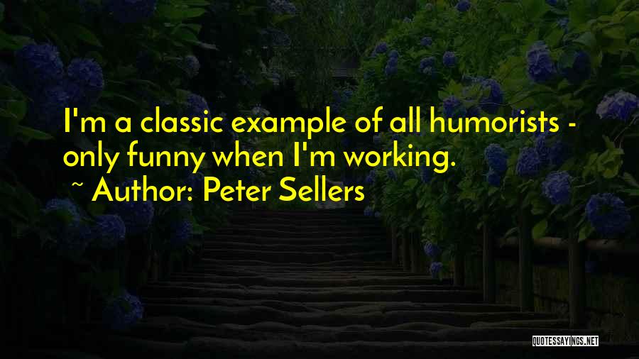 Funny Peter Sellers Quotes By Peter Sellers