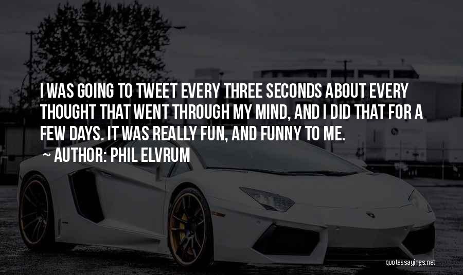 Funny Phil Quotes By Phil Elvrum