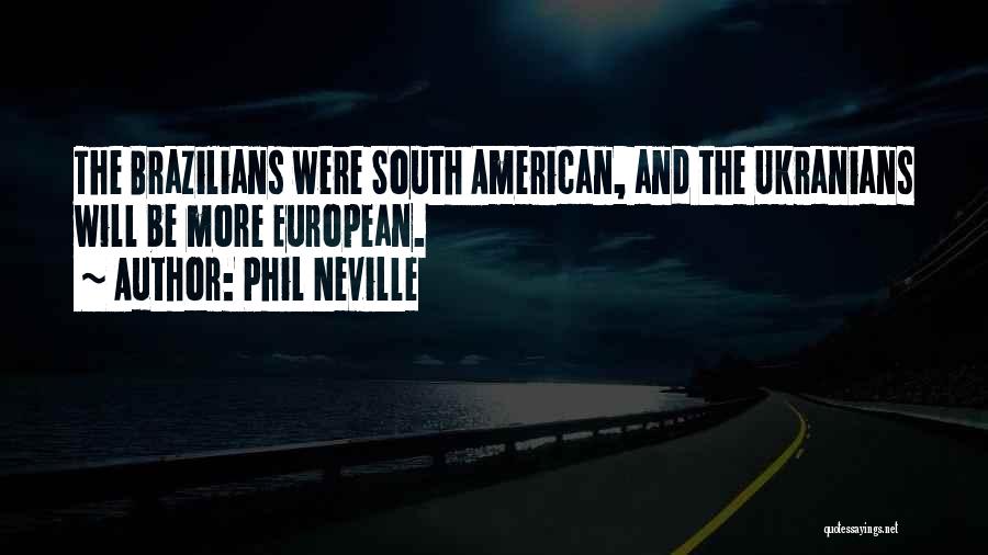 Funny Phil Quotes By Phil Neville