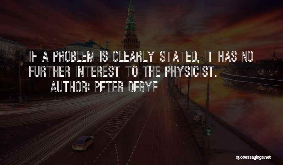 Funny Physicists Quotes By Peter Debye