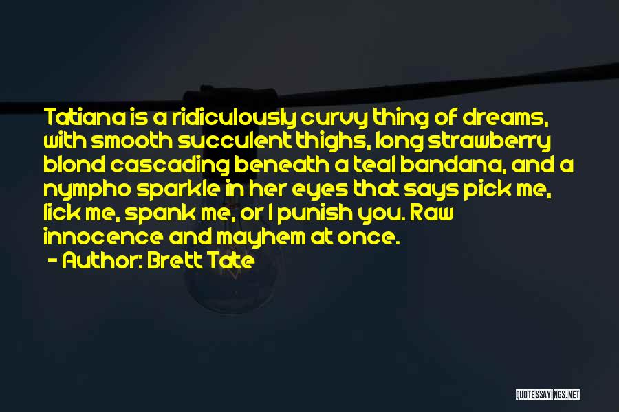 Funny Pick Me Quotes By Brett Tate