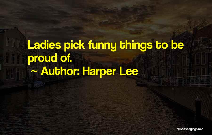 Funny Pick Me Quotes By Harper Lee