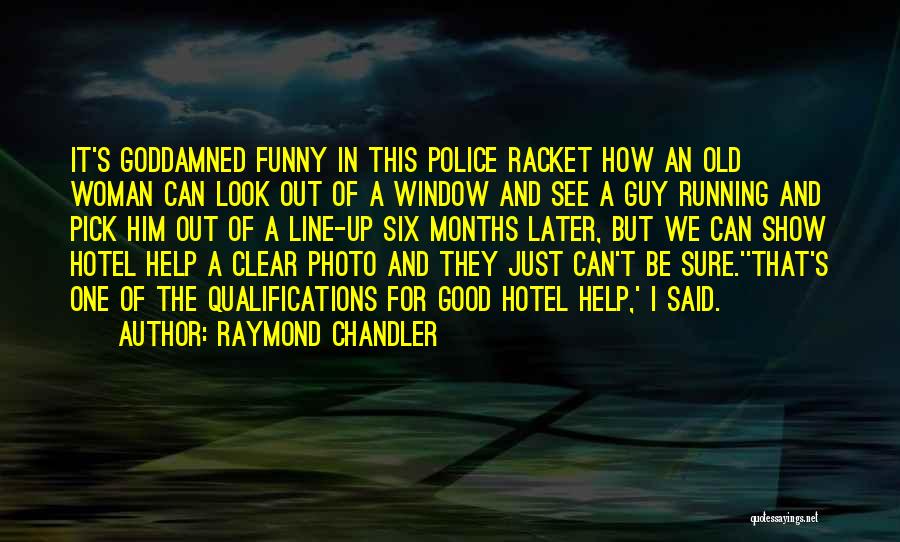 Funny Pick Me Quotes By Raymond Chandler