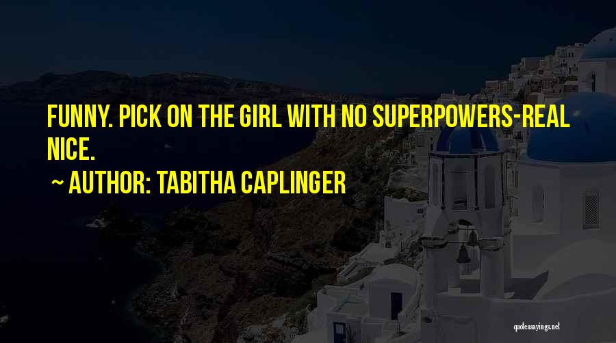 Funny Pick Me Quotes By Tabitha Caplinger