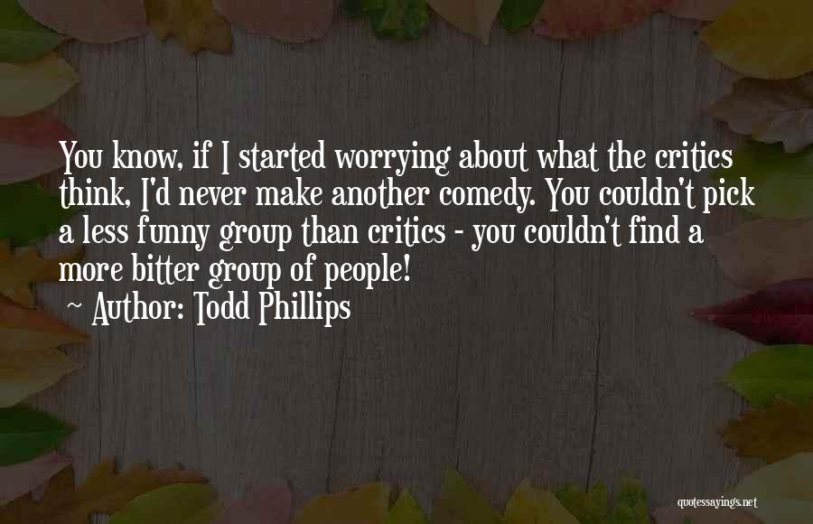 Funny Pick Me Quotes By Todd Phillips