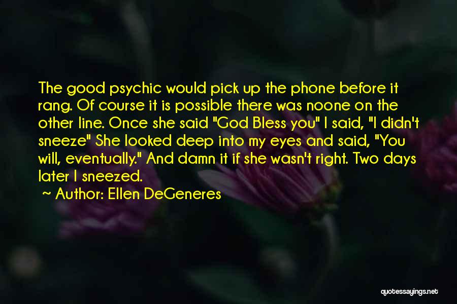 Funny Pick Up Quotes By Ellen DeGeneres