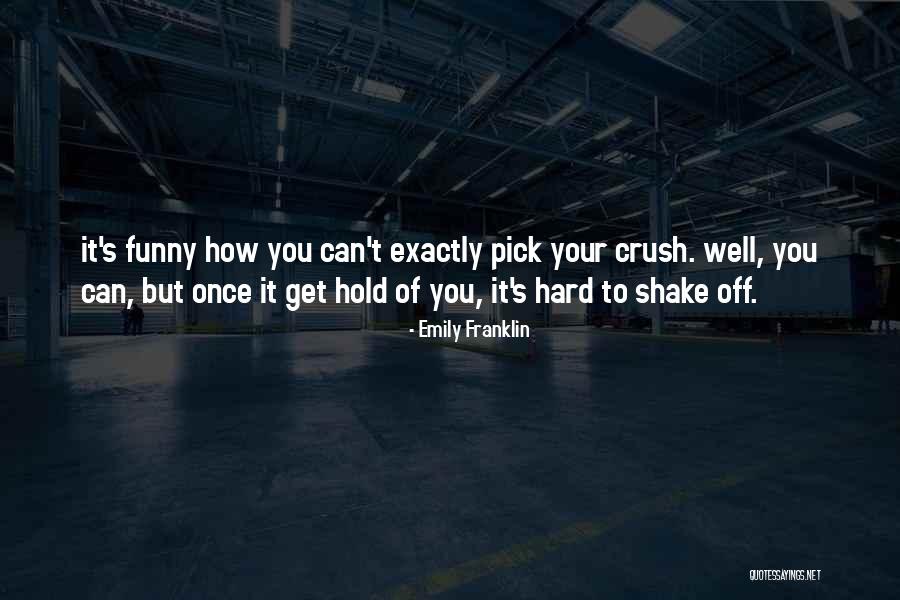 Funny Pick You Up Quotes By Emily Franklin