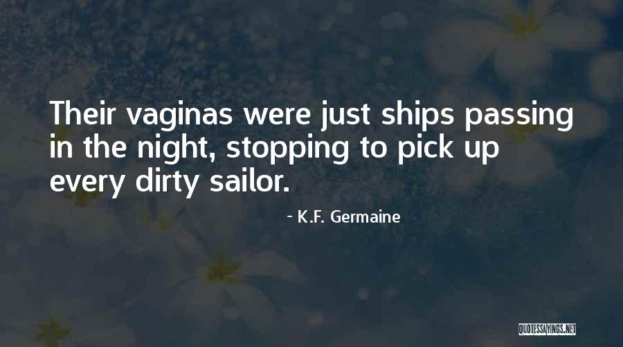 Funny Pick You Up Quotes By K.F. Germaine Funny Pick You Up Quotes By K.F. Germaine