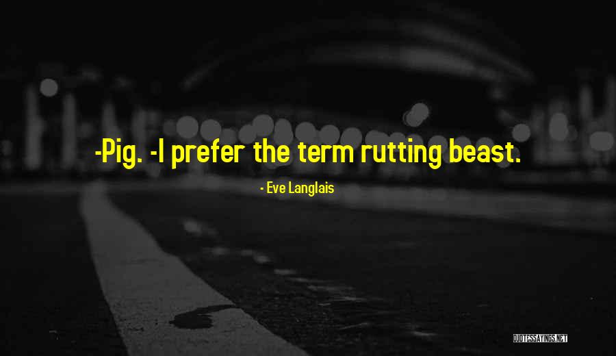 Funny Pig Quotes By Eve Langlais Funny Pig Quotes By Eve Langlais