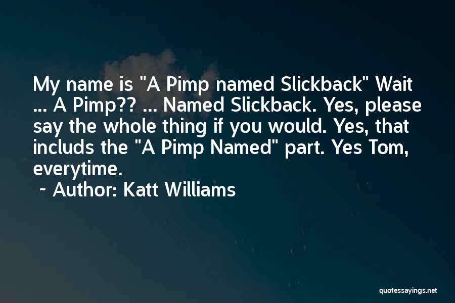 Funny Pimp Quotes By Katt Williams
