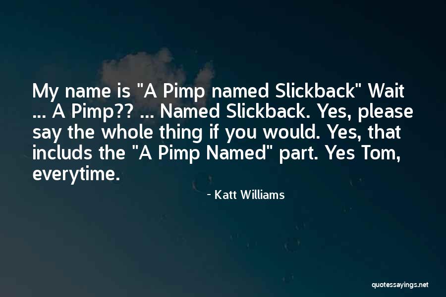 Funny Pimp Quotes By Katt Williams Funny Pimp Quotes By Katt Williams