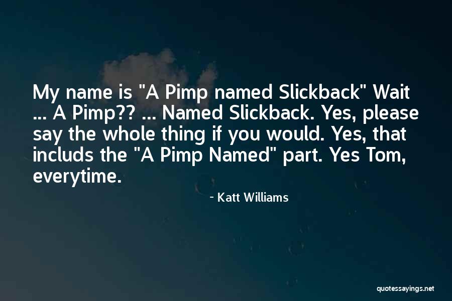 Funny Pimp Quotes By Katt Williams