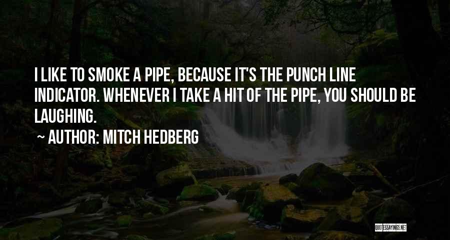 Funny Pipe Quotes By Mitch Hedberg