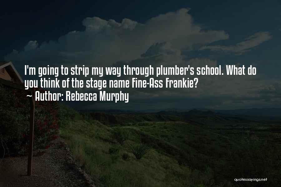 Funny Plumber Quotes By Rebecca Murphy