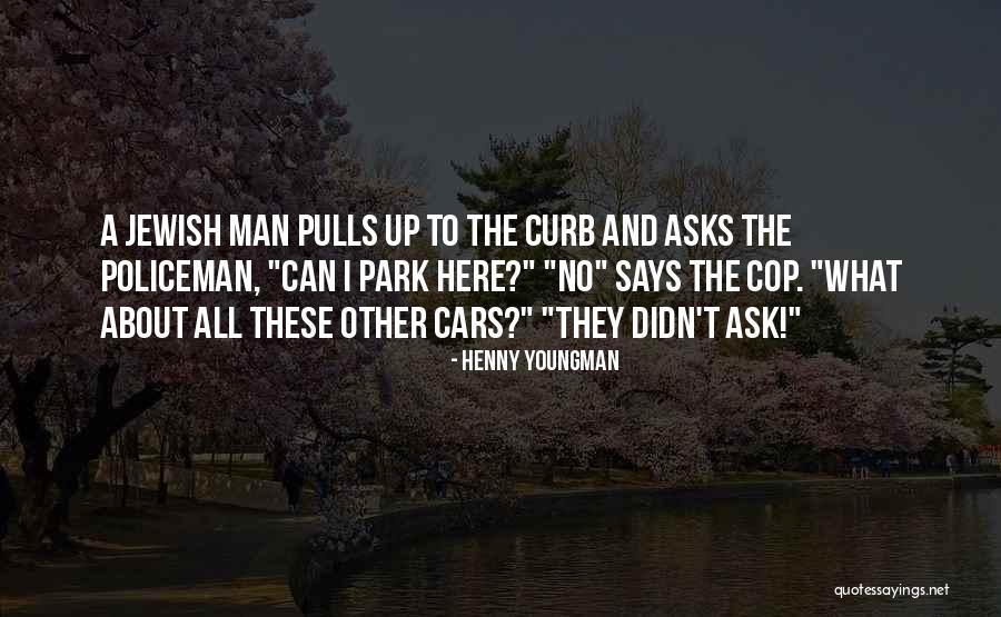 Funny Policeman Quotes By Henny Youngman Funny Policeman Quotes By Henny Youngman