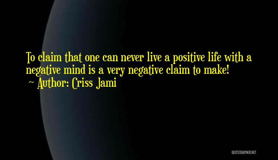 Funny Positive Quotes By Criss Jami