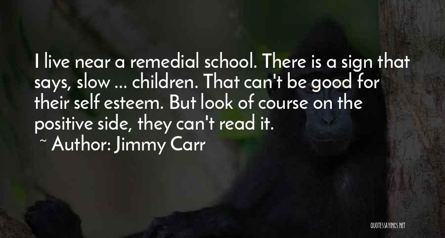 Funny Positive Quotes By Jimmy Carr