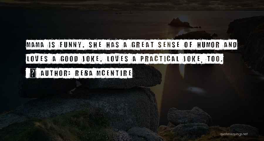 Funny Practical Quotes By Reba McEntire