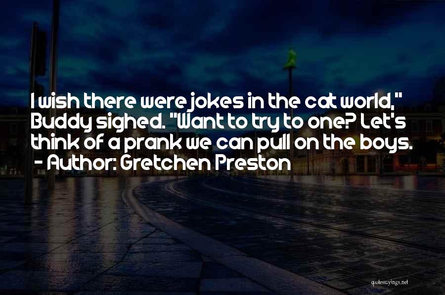 Funny Prank Quotes By Gretchen Preston