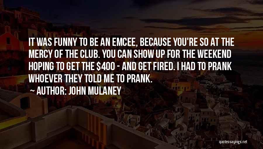 Funny Prank Quotes By John Mulaney