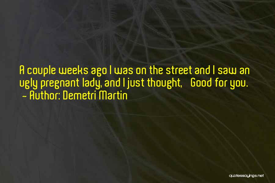 Funny Pregnant Quotes By Demetri Martin
