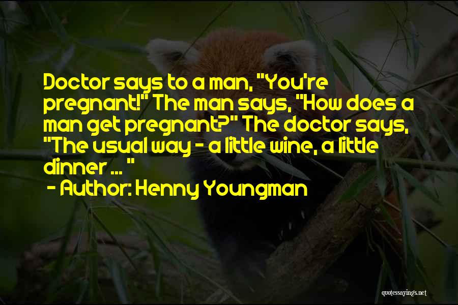 Funny Pregnant Quotes By Henny Youngman