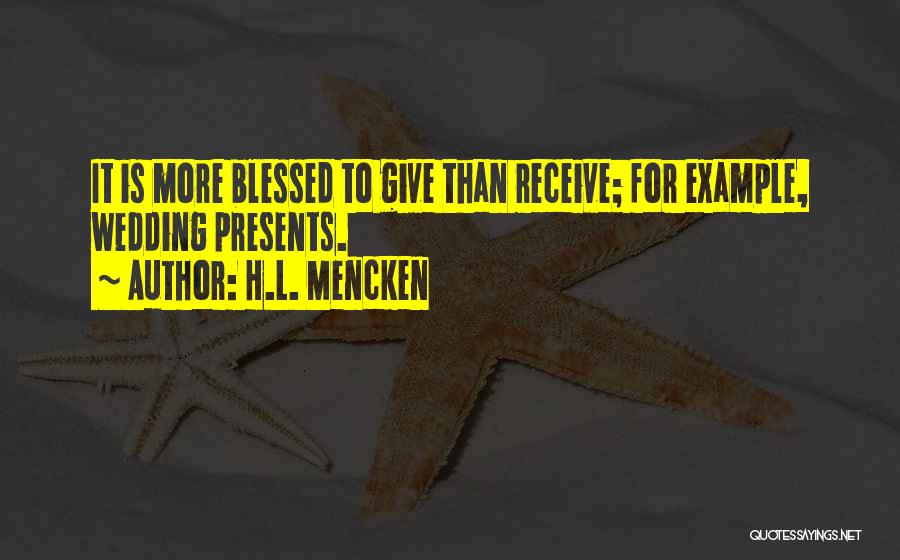 Funny Presents Quotes By H.L. Mencken