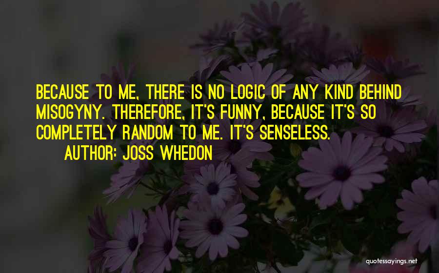 Funny Pro Feminist Quotes By Joss Whedon