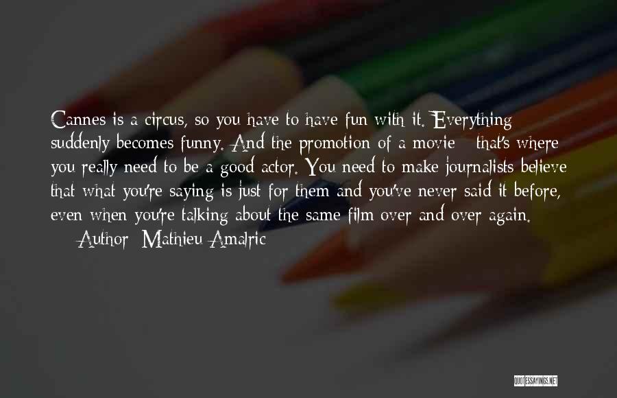 Funny Promotion Quotes By Mathieu Amalric