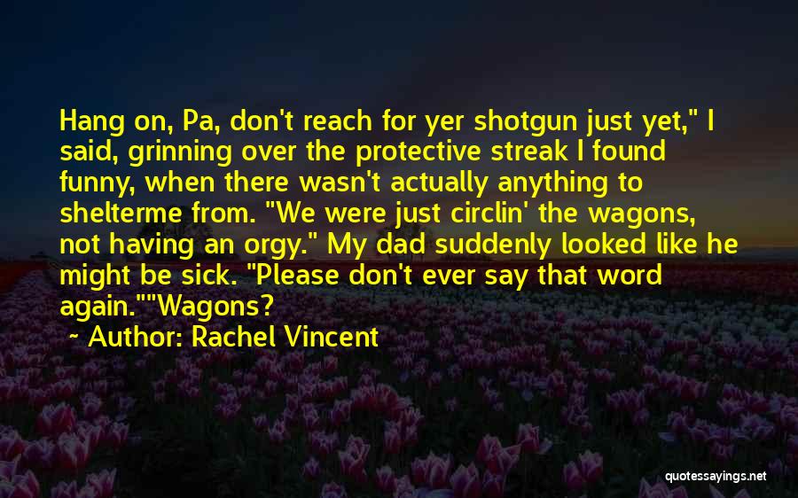 Funny Protective Dad Quotes By Rachel Vincent