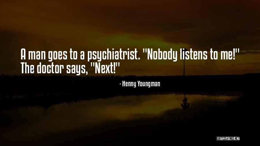 Funny Psychiatrist Quotes By Henny Youngman Funny Psychiatrist Quotes By Henny Youngman