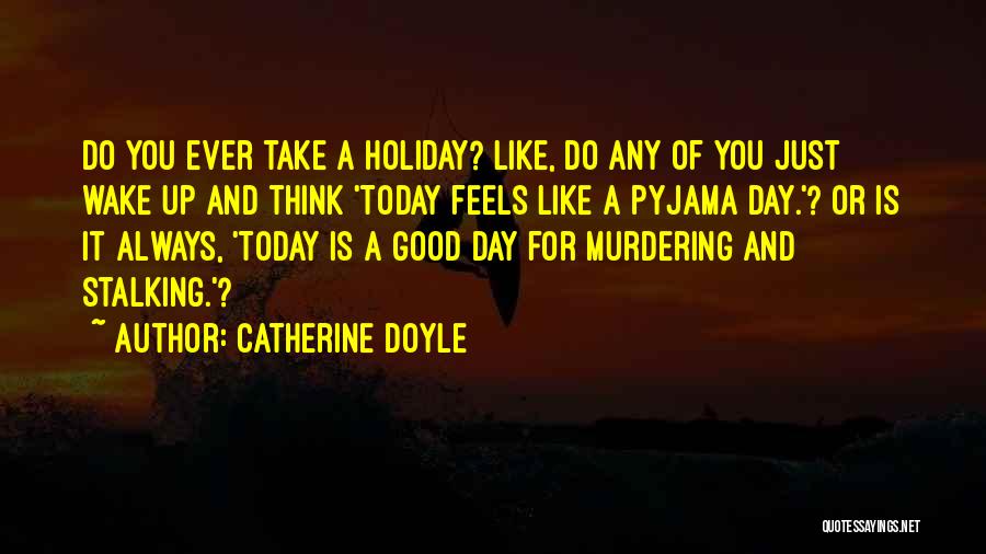 Funny Pyjama Quotes By Catherine Doyle