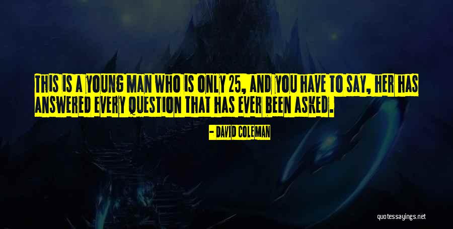 Funny Question Quotes By David Coleman Funny Question Quotes By David Coleman