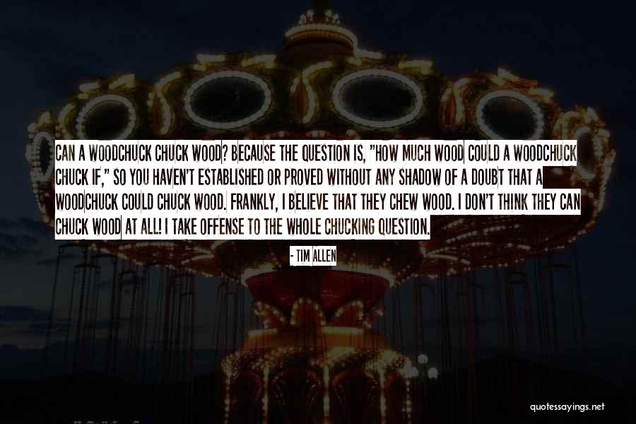 Funny Question Quotes By Tim Allen Funny Question Quotes By Tim Allen