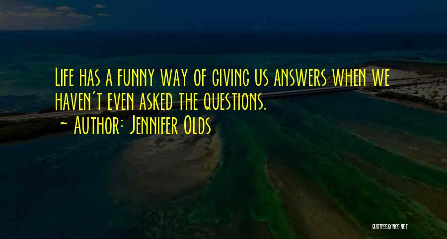 Funny Questions And Answers Quotes By Jennifer Olds