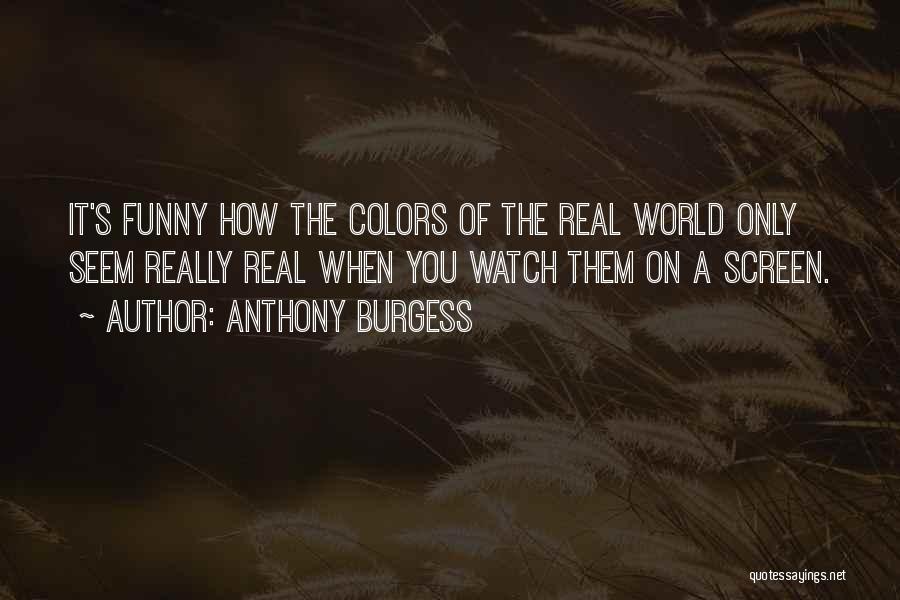 Funny Quotes By Anthony Burgess