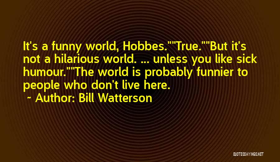 Funny Quotes By Bill Watterson