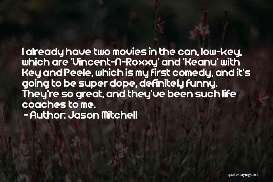 Funny Quotes By Jason Mitchell