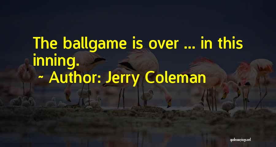 Funny Quotes By Jerry Coleman