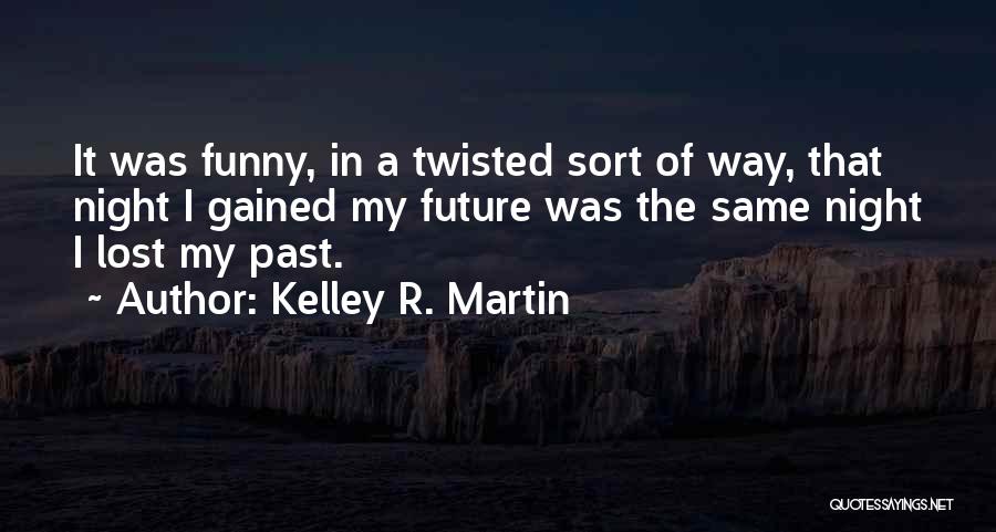 Funny R&r Quotes By Kelley R. Martin