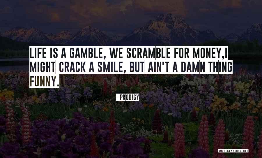 Funny Rap Quotes By Prodigy Funny Rap Quotes By Prodigy